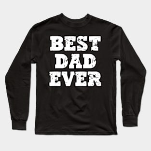 Best Dad Ever - Father's Day Long Sleeve T-Shirt